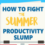 Tips to Fight the Summer Productivity Slump