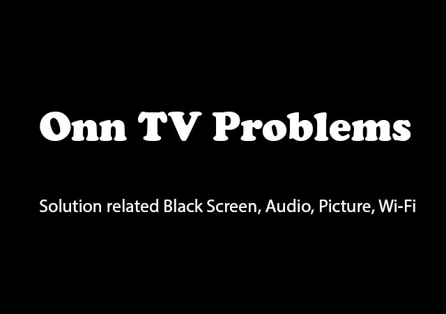 Onn TV Problems