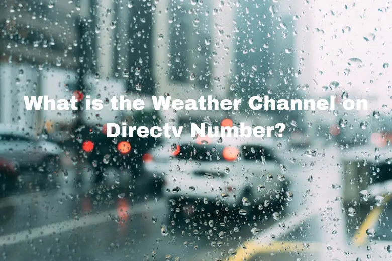 What is the Weather Channel on Directv Number?